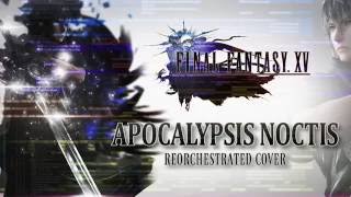 Final Fantasy XV OST - Apocalypsis Noctis - REcreated