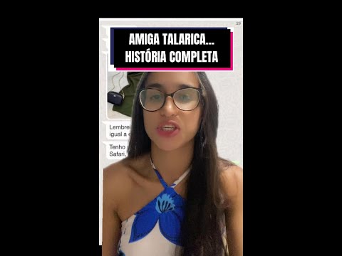 AMIGA TALARICA SE DEU MAL... HISTÓRIA COMPLETA