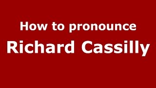 How to pronounce Richard Cassilly