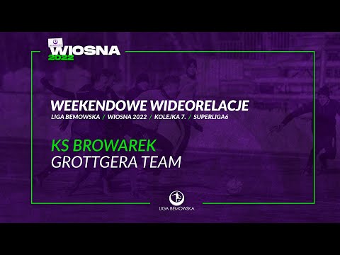 LIGA BEMOWSKA / WIOSNA 2022 / KS BROWAREK - GROTTGERA TEAM