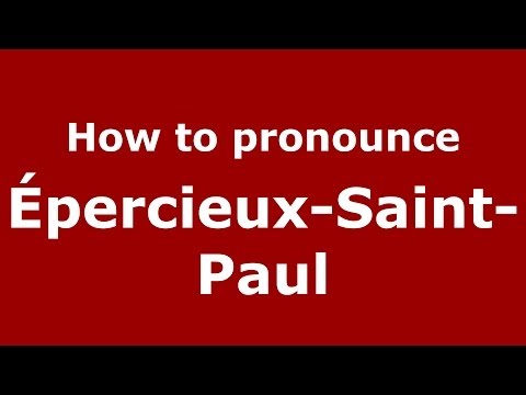 How to pronounce Épercieux-Saint-Paul (French/France) - PronounceNames.com