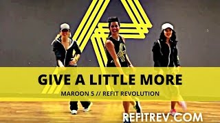 &quot;Give A Little More&quot; || Maroon 5 || Dance Fitness || REFIT® Revolution