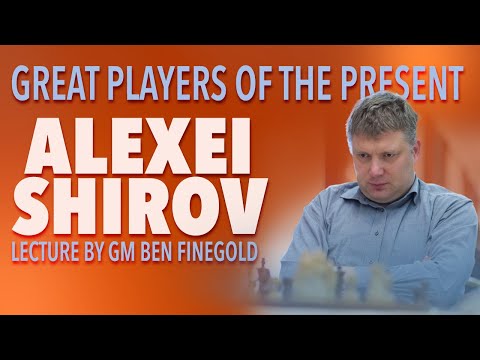 Great Players of the Present: Alexei Shirov
