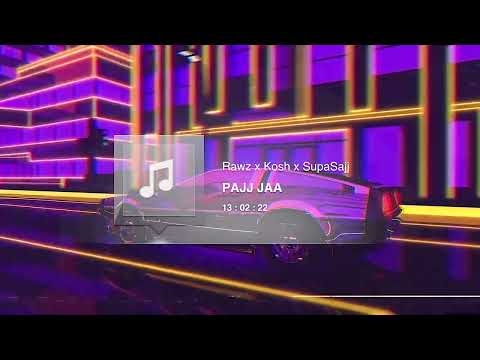 Rawz x Kosh x SupaSajj  - PAJJ JAA
