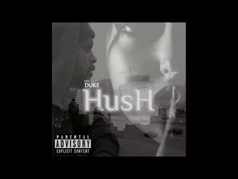 AYO DUKE   HUSH