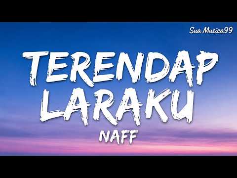 Terendap Laraku - NaFF | Lirik