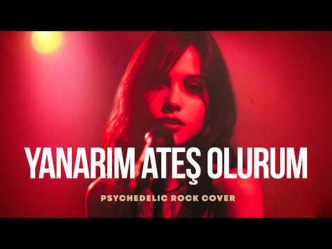 Yanarım Ateş Olurum | Psychedelic Anatolian Rock Cover