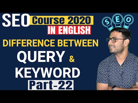 22 SEO Course 2020 | Search Query keyword | Difference between Keywords Queries in English