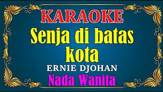 Download lagu SENJA DI BATAS KOTA - Ernie Djohan [ KARAOKE ] - Nada Wanita mp3