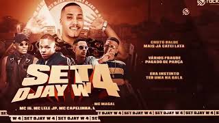 Set Djay W 4 - MC IG, MC Lele JP, MC Capelinha e MC Magal ( Áudio Oficial )