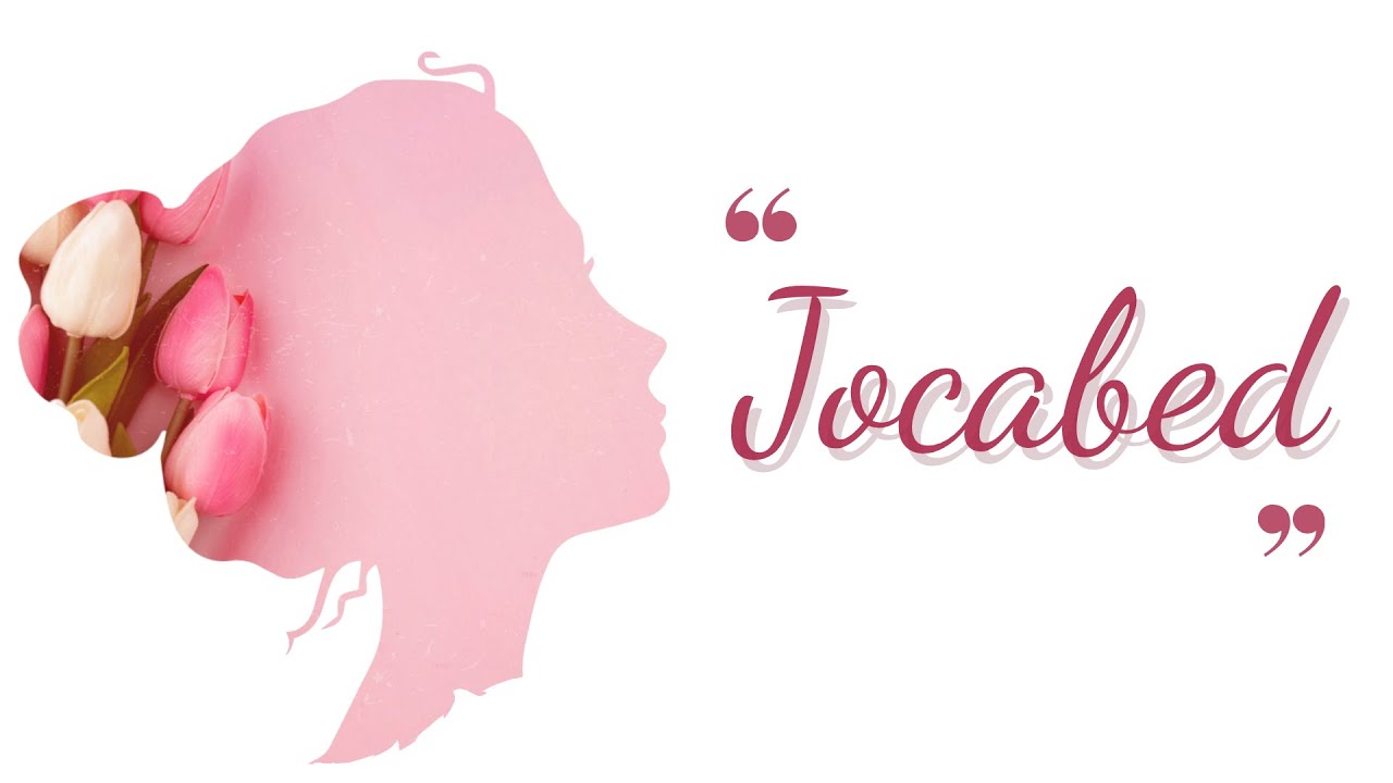 Mujeres que marcaron la historia  - Jocabed