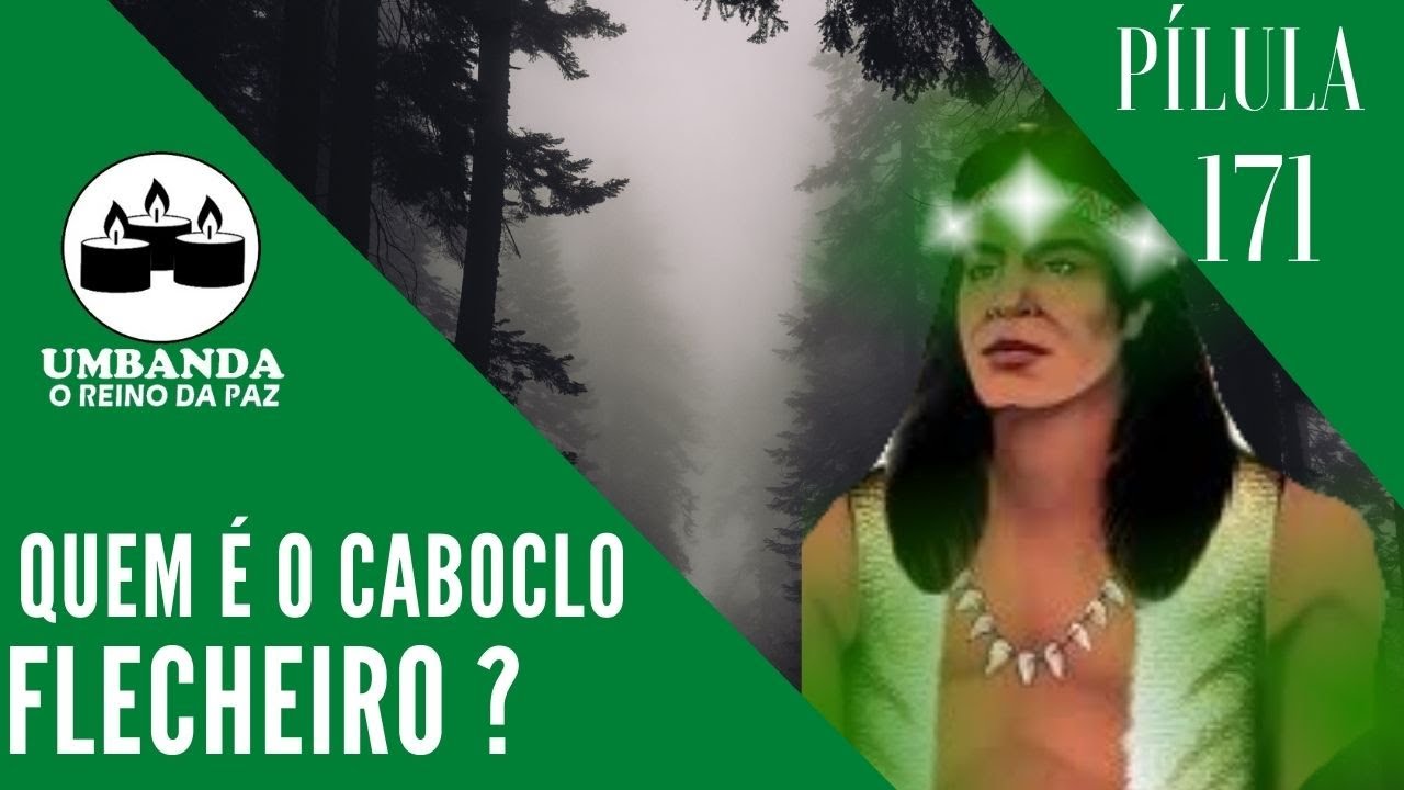 #Pílulas 171 - Quem é o Caboclo Flecheiro