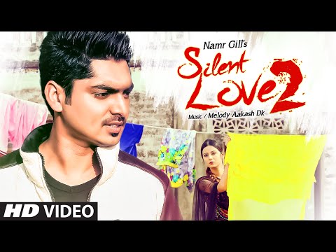 SILENT LOVE 2: NAMR GILL (Full video Song) | HUNDAL PREET | Latest Song 2016