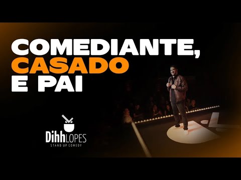 DIHH LOPES - COMEDIANTE, CASADO E PAI - SHOW COMPLETO