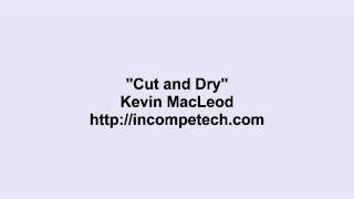 Kevin MacLeod ~ Cut and Dry