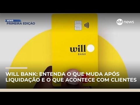 Will Bank: entenda o que muda após liquidação e o que acontece com clientes | #NewsPrimeiraEdição