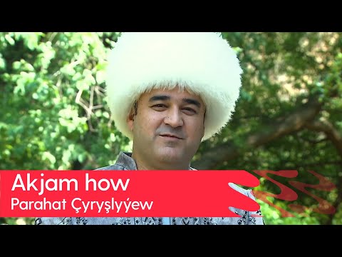 Parahat Chyryshlyyew - Akjam how | 2023
