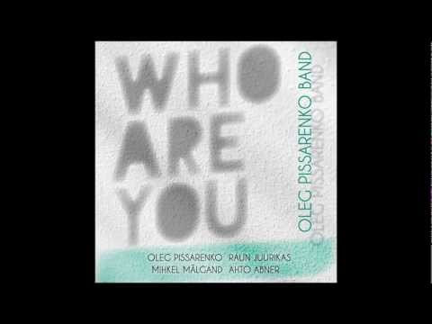 Oleg Pissarenko Band - Who Are You