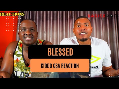 Kiddo_CSA - Blessed (ft. Blaqbonez) [Official Music  Video]-REACTION