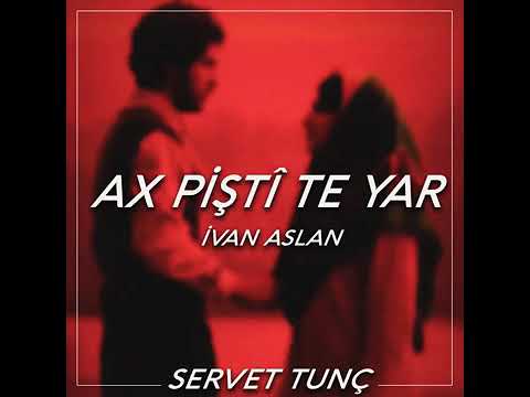 İVAN ASLAN ''Ax Pisti Te Yar ''( REMİX)