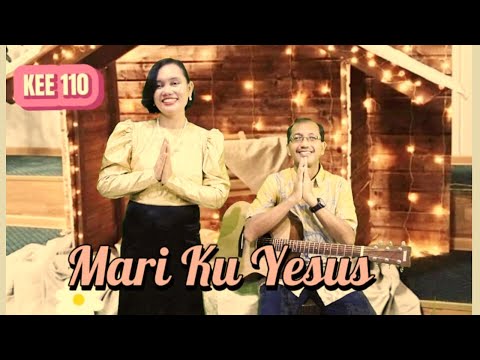 KEE 110 " MARI KU YESUS " - Yuneta Irianti Sinulingga  feat Samuel Ginting