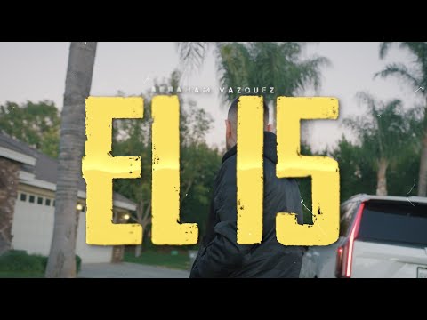EL 15  - Abraham Vazquez (Video Oficial)