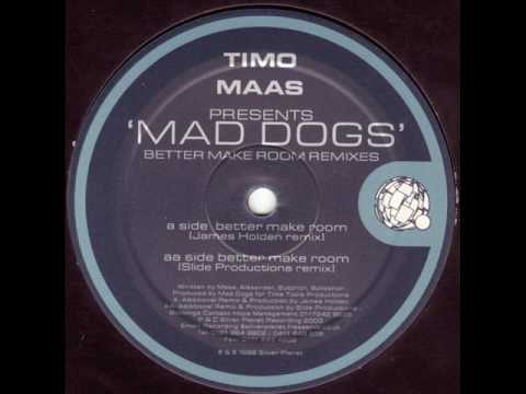 Timo Maas pres. Mad Dogs - Better Make Room (James Holden Remix)