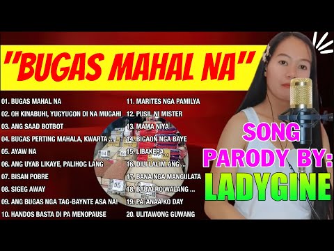 "BUGAS MAHAL NA" Nonstop Bisaya Parody Songs by LadyGine 💥 LadyGine Playlist 2024