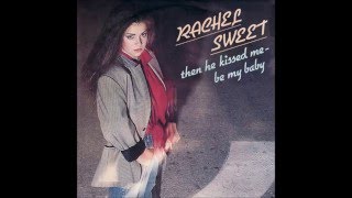 Rachel Sweet - 1981 - Then He Kissed Me - Be My Baby
