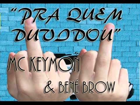 Mc keymon & Bené Brow -  Pra quem duvidou