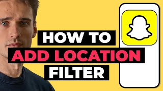 How To Add Location Filter On Snapchat - 2023