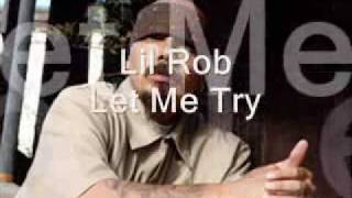 Let Me Try; Lil Rob
