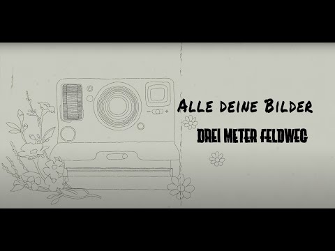 Drei Meter Feldweg - Alle deine Bilder (Offizielles Video)