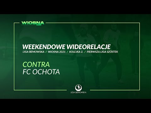 LIGA BEMOWSKA / WIOSNA 2021 / CONTRA - FC OCHOTA