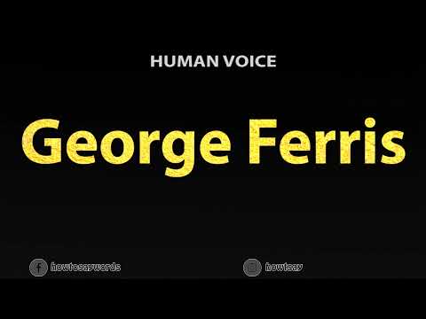 How To Pronounce George Ferris