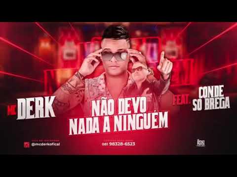 MC DERK PART CONDE SÓ BREGA NÃO DEVO NADA A NINGUÉM(sem vinheta)
