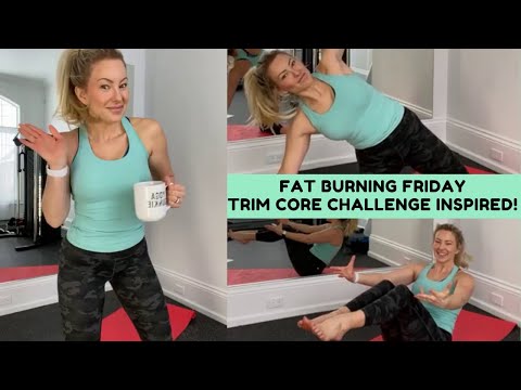 Fat Burning Friday - Trim Core Challenge inspired!