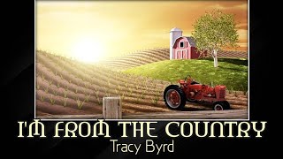 I&#39;m From the Country - Tracy Byrd (Lyrics)