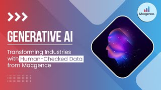 Generative AI: Transforming Industries with Human-Checked Data from Macgence