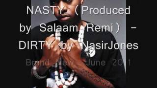 Nas - NASTY (Produced by Salaam Remi) -DIRTY by NasirJones  NEW June 2011! HQ Download LINK! +lyrics