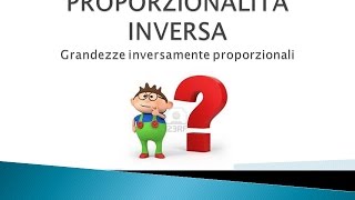 Proporzionalità inversa - Grandezze inversamente proporzionali