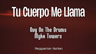 Download lagu Ovy On The Drums, Myke Towers - TU CUERPO ME LLAMA (Letra/Lyrics) | CASSETTE 01 mp3