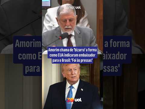 Amorim diz que EUA agiram de forma ‘bizarra’ e ‘às pressas’ ao indicar embaixador para o Brasil