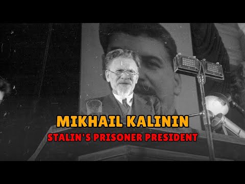 STALIN'S PRISONER PRESIDENT: Mikhail Kalinin, The Man Who Signed Everything and Changed Nothing