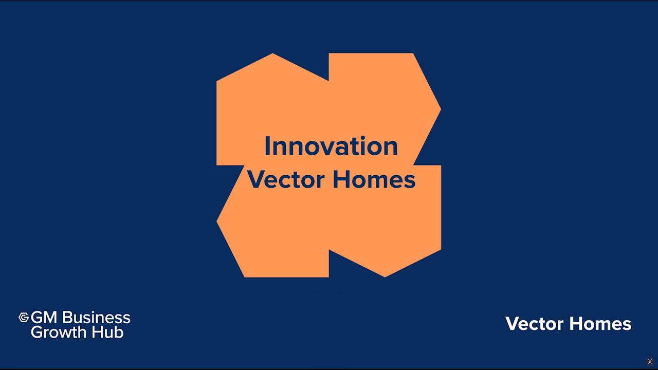 Vector Homes Case Study - GM Business Growth Hub