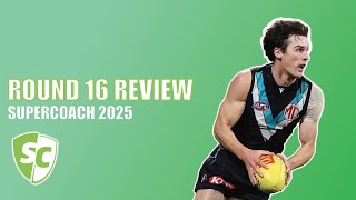 BYES ARE FINALLY OVER!! | ROUND 16 REVIEW | AFL SuperCoach 2025