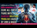AL QURAN RUQYAH CURE ALL CHEST PAINS INFECTIONS ILLNESSES BREATHING PROBLEMS CAUSED BY JINN MAGIC