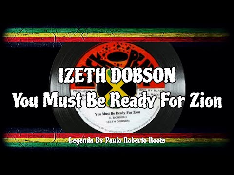 Izeth Dobson - You Must Be Ready For Zion ( Reggae Legendado)