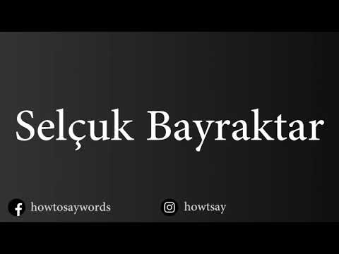 How to Pronounce Selcuk Bayraktar