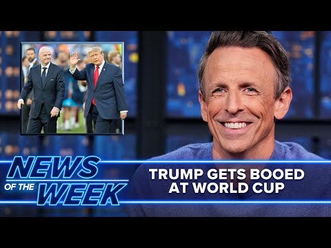 Trump Gets Booed at World Cup, U.S. "Not Finished" with Iran War: Late Night News of the Week